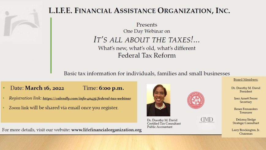 L.I.F.E. Financial Assistance Organization, Inc. Presents One Day Webinar on IT’S ALL ABOUT THE TAXES!